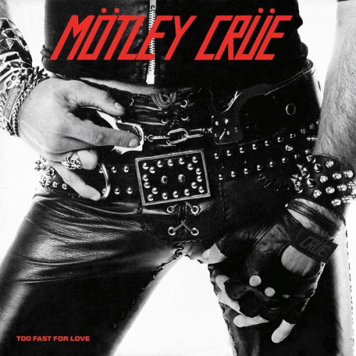 Mötley Crüe : Too Fast for Love